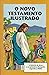 O Novo Testamento Ilustrado...