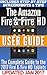 The Amazon Fire & Fire HD User Guide: Your Guidebook to Amazon's 2016/2017 Line of Fire Tablets!