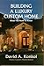 Building A Luxury Custom Home (What You Need To Know)