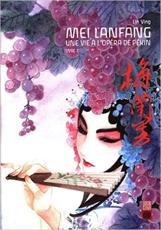 Mei Lanfang, une vie à l'Opéra de Pékin, tome 2 (Mei Lanfang #2)