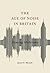 The Age of Noise in Britain: Hearing Modernity (Studies in Sensory History)