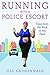 Running with a Police Escort by Jill Grunenwald