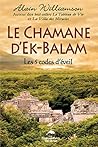 Le Chamane d'Ek-Balam : Les 5 codes d'éveil (French Edition) Le Chamane d'Ek-Balam : Les 5 codes d'éveil (French Edition)