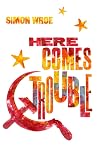 Here Comes Trouble