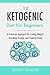 The Ketogenic Diet for Beginners: A Practical Approach for Losing Weight, Boosting Energy, and Feeling Great