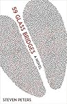 59 Glass Bridges by Steven  Peters