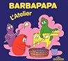 L'atelier (La petite bibliothèque de Barbapapa)