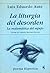 La liturgia del desorden. L...