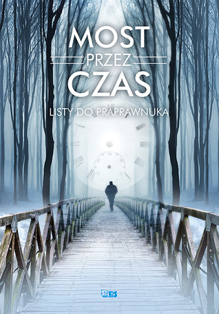 Most przez czas. Listy do praprawnuka