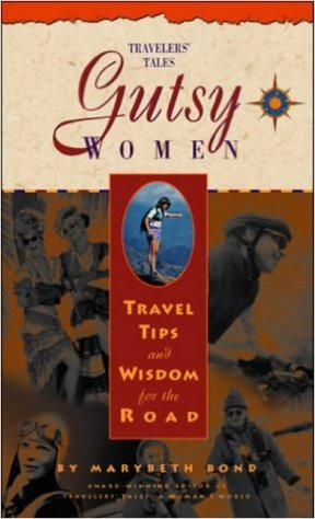 Gutsy Women: Travel Tips and Wisdom for the Road (Paperback)
