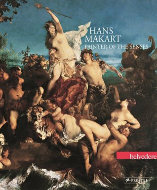 Hans Makart: Painter of the Senses (Hardcover)