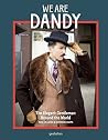We Are Dandy: The...