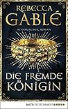 Die fremde Königin by Rebecca Gablé