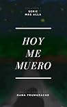 Hoy me muero (Quimeras, #1)