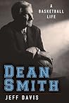 Dean Smith: A Basketball Life Dean Smith: A Basketball Life