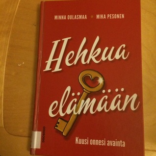 Hehkua elämään : kuusi onnesi avainta