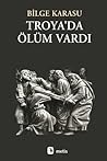 Troya'da Ölüm Vardı by Bilge Karasu