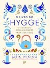 O Livro do Hygge - O Segredo Dinamarquês para Ser Feliz by Meik Wiking