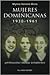 Mujeres dominicanas 1930-1961: Antitrujillistas y exiliadas en Puerto Rico