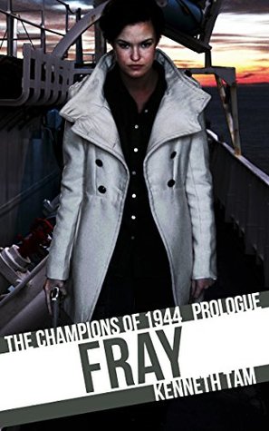 Fray: The Champions of 1944 - Prologue (Kindle Edition)