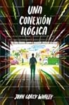 Una conexión ilógica by John Corey Whaley