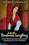Book cover for Into the Darkness Laughing: The Story of Jeanne Hebuterne, Modigliani's Last Mistress