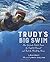 Trudy's Big Swim by Sue Macy