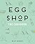 Egg Shop by Nick Korbee