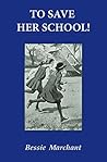 To Save Her School! by Bessie Marchant