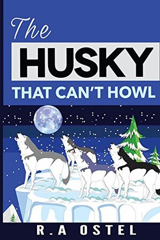 The Husky That Can't Howl (Kindle Edition)
