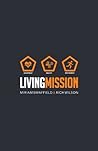 Living Mission: Living, Breathing, Being Mission Living Mission: Living, Breathing, Being Mission