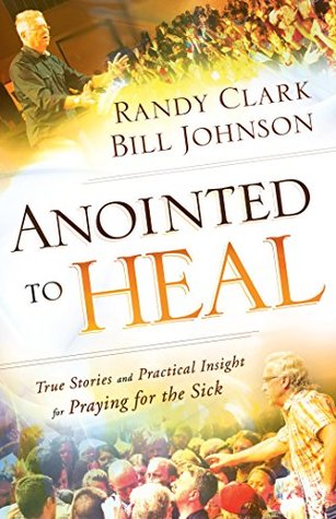 Anointed to Heal: True Stories and Practical Insight for Praying for the Sick (Kindle Edition)