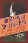 The Man Who Stole First Base: Tales from Baseball's Past
