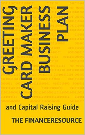 Greeting Card Maker Business Plan: and Capital Raising Guide