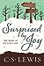 Surprised by Joy The Shape of My Early Life by C.S. Lewis