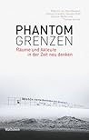 Phantomgrenzen: Räume und Akteure in der Zeit neu denken