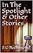 In The Spotlight & Other Stories