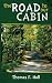 The Road to Our Cabin by Thomas F. Hall
