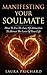 Attract A Man: Manifesting You Soulmate: How To Use The Law Of Attraction To Attract The Love Of Your Life: Attact A Man, Attract Men, Attract Women, Looking ... For Love, Finding Him, Finding Her Book 1)