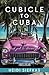 Cubicle to Cuba: Desk Job to Dream Job