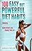 Diet 100 :100 Easy but Powerful Diet Habits: Powerful, Healthy Habits that lead to major weight loss and change your life