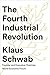 The Fourth Industrial Revolution by Klaus Schwab