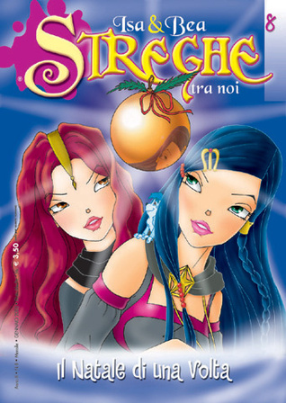 Isa & Bea - Streghe tra noi n. 8: Il Natale di una volta