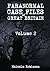 Paranormal Case Files of Great Britain (Volume 2)