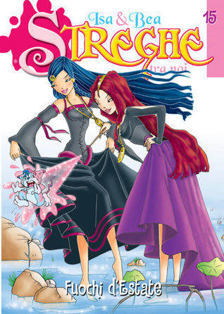Isa & Bea - Streghe tra noi n. 15: Fuochi d'estate