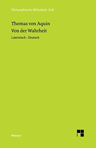 Von der Wahrheit. De veritate (Quaestio I): Lat./Dt (Philosophische Bibliothek 384)