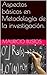 Aspectos básicos en Metodología de la investigación. by Mauricio Bustos Aspectos básicos en Metodología de la investigación. by Mauricio Bustos