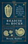Reading the Rocks: How Victorian Geologists Discovered the Secret of Life Reading the Rocks: How Victorian Geologists Discovered the Secret of Life