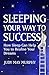 Sleeping Your Way To Succes...