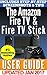 The Amazon Fire TV & Fire TV Stick User Guide: Your Complete Guidebook to Amazon's Fire TV Devices in 2017!